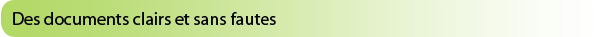 Des documents clairs et sans fautes
